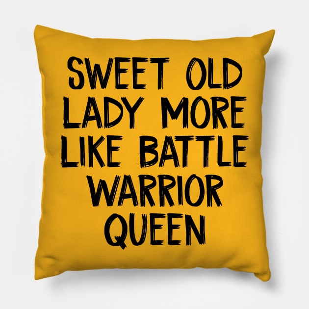 Sweet Old Lady More Like Battle Warrior Queen Pillow by TIHONA