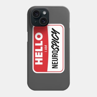 Hello, I'm NeuroSpicy Phone Case