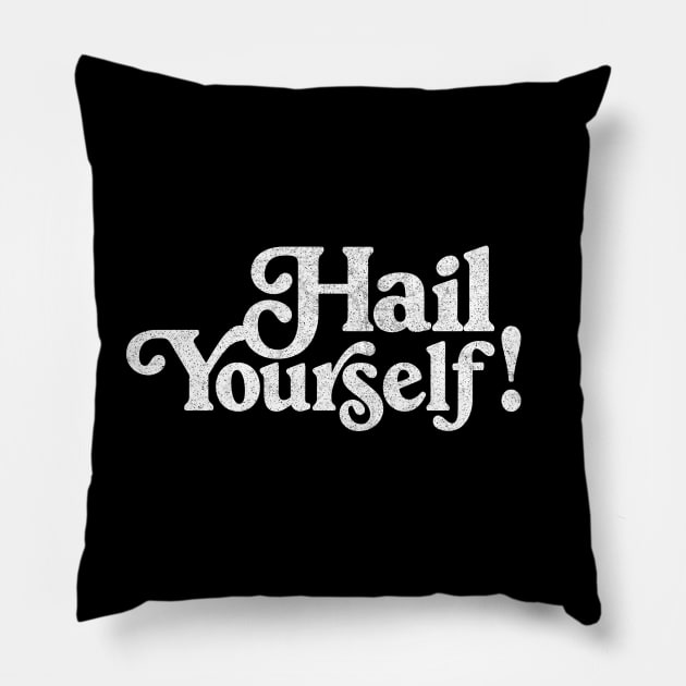 Hail Yourself! Pillow by DankFutura