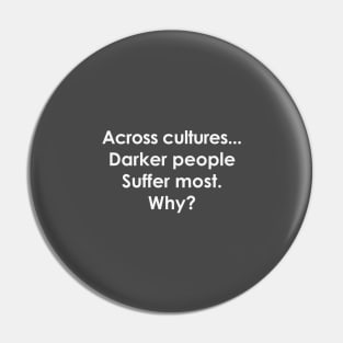 Across Cultures Darker People Suffer Most Why Pin