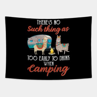 There's No Such Thing As Too Early To Drink When Camping Tapestry