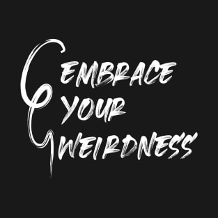 Embrace Your Weirdness T-Shirt