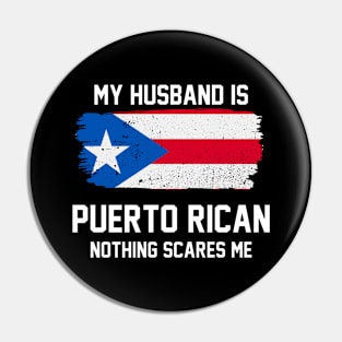 My Husband is Puerto Rican Nothing Scares Me Pin