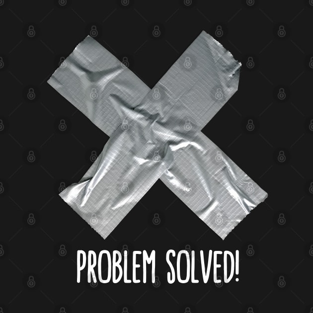 Problem solved Duct Tape by LaundryFactory