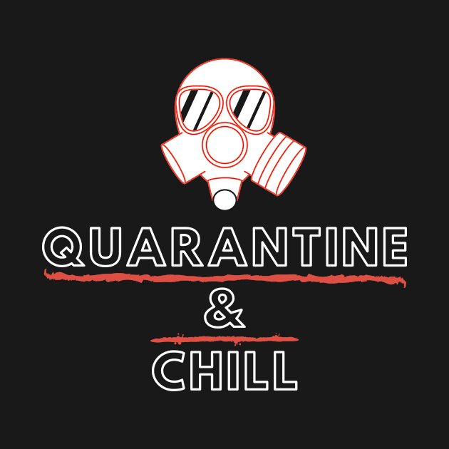 Quarantine and Chill by Dankest Merch