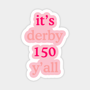 It's Derby 150 Y'all Magnet