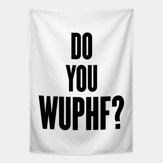 Do You Wuphf Tapestry by cxtnd