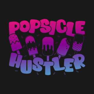 Popsicle Hustler Ice Lolly Ice Cream Frozen Popsicle Lover T-Shirt