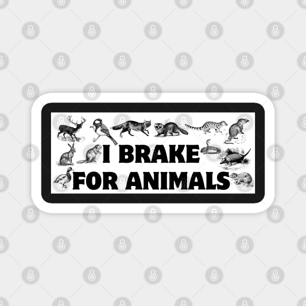 I Brake For Animals, Funny Car Bumper, Animal Lover Bumper Magnet by yass-art