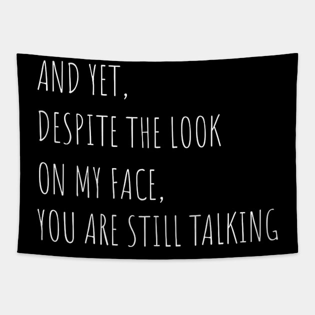 And Yet Despite The Look On My Face You Are Still Talking Tapestry by Quincey Abstract Designs