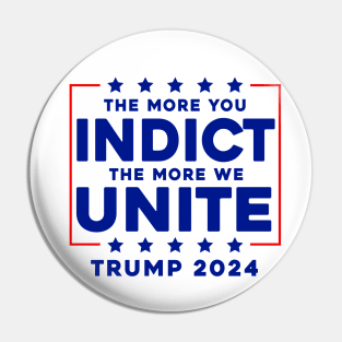 The More You Indict The More We Unite MAGA Trump Indictment Pin