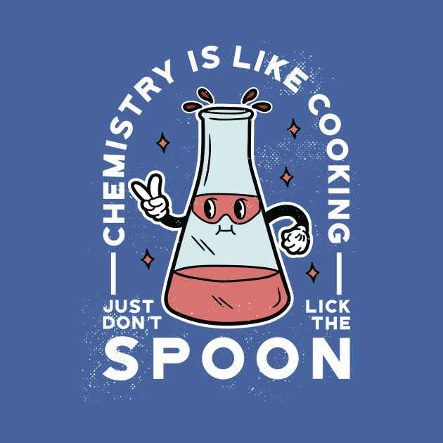 Chemistry Is Like Cooking, Just Don't Lick the Spoon // Funny Retro Chemistry by SLAG_Creative