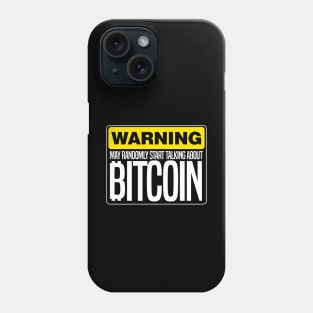 Warning may randomly start talking about Bitcoin! (BTC crypto currency mining hodl blockchain) Phone Case