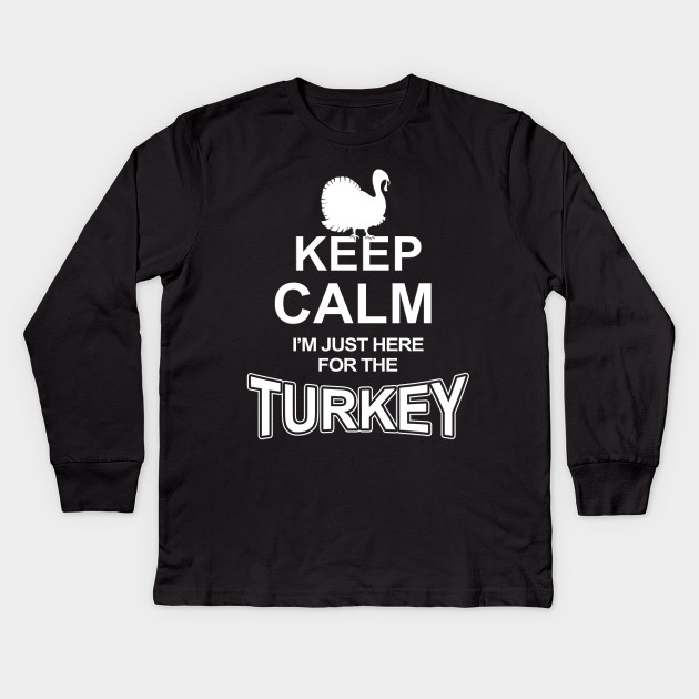 Funnyfunny Keep Calm Thanksgiving Holiday Turkey Day T Shirt Black Friday Team Crew Diner Dinner 201 Kinder Long Sleeve T Shirt Teepublic De