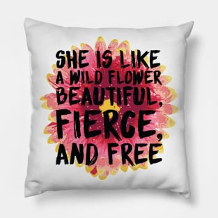 Fierce and Free Pillow