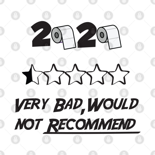 2020 Very Bad Would Not Recommend, Funny Sayings Text Printed Tee, Woman Ladies Unisex , Birthday Gift by DonVector