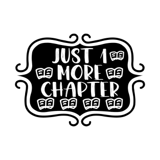 Just 1 More Chapter - Bookish Reading and Writing Typography T-Shirt