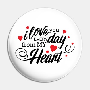 i love you every day my heart design Pin