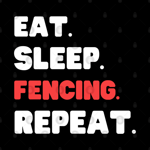 Eat Sleep Fencing Repeat by HobbyAndArt