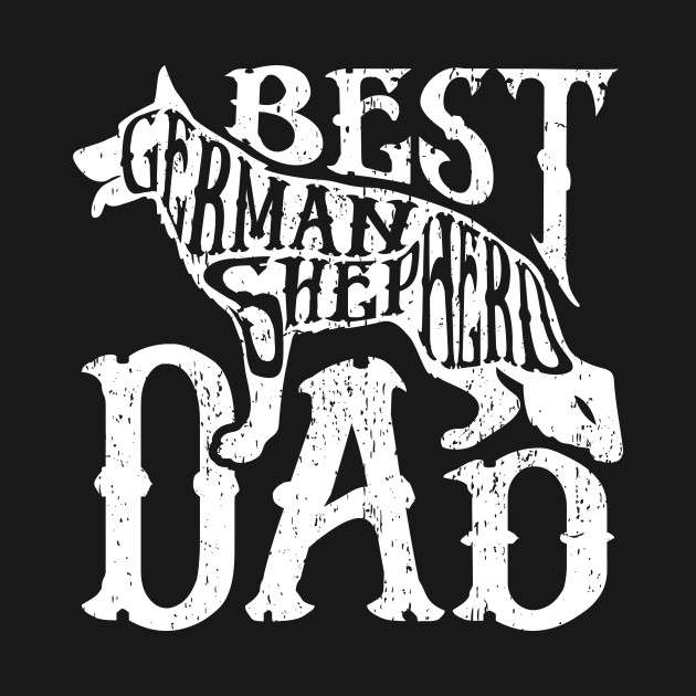 Discover Best German Shepherd Dad - German Shepherd Dad - T-Shirt