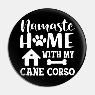 Cane Corso - Namaste home with my cane corso Pin