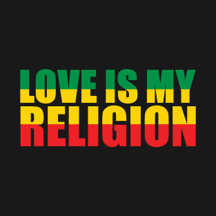 Love is my religion T-Shirt