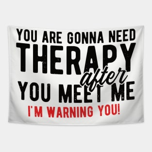 You are gonna need therapy after you meet me physical therapist assist Tapestry