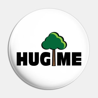 Hug (A Tree) Me Pin