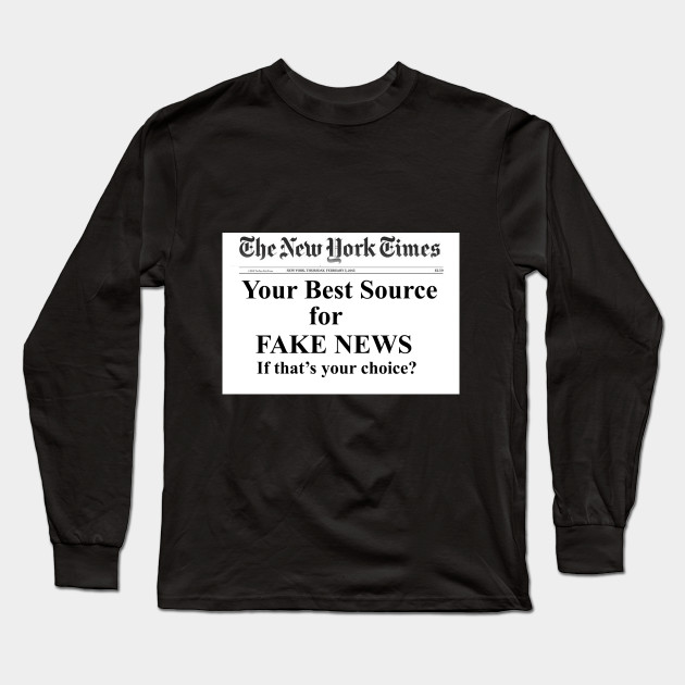 Ny Times Your Best Source For Fake News New York Times Long Sleeve T Shirt Teepublic