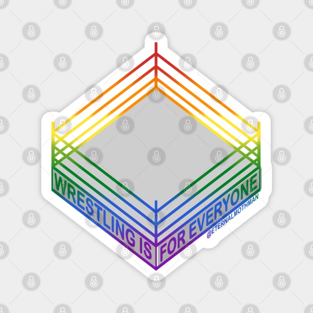 "Wrestling is for Everyone" Rainbow Pride Flag Magnet by eternalMothman