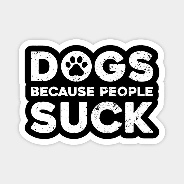 Dogs Because People Suck Magnet by Lilian's