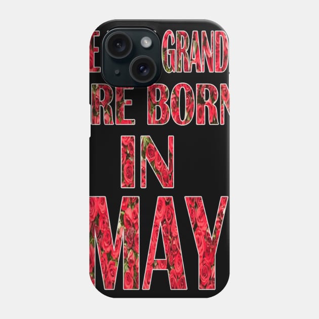 The Best Grandma Are Born In May Phone Case by graficklisensick666