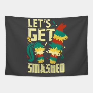 Lets Get Smashed Pinata Funny Cinco De Mayo Tapestry