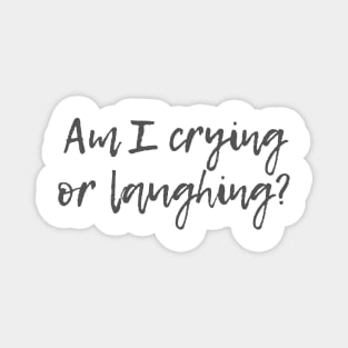 Crying or Laughing Magnet