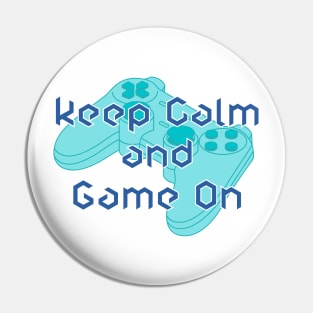 Keep Calm And Game On - Blue Pin