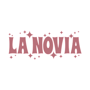 La Novia - Girlfriend, Future Bride Engagement Wedding Party Gift For Her, Women T-Shirt