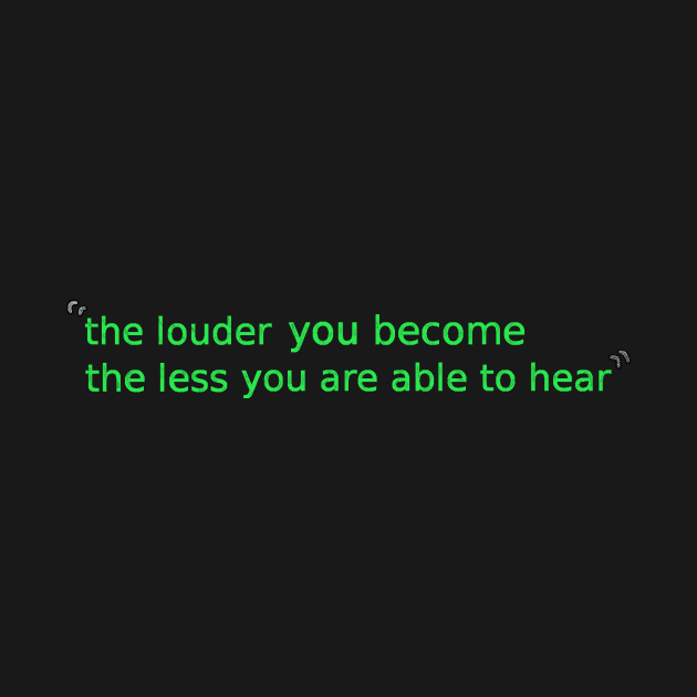 the louder you become... by findingNull