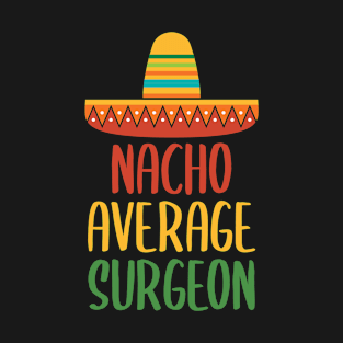 Nacho Average Surgeon T-Shirt