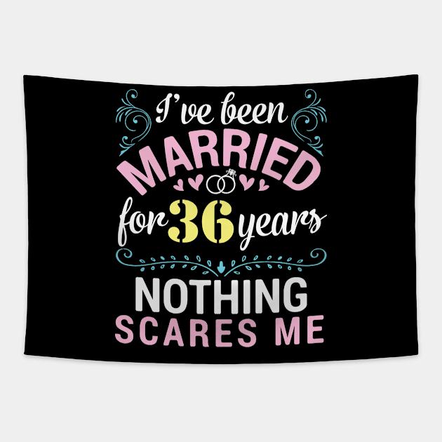 I've Been Married For 36 Years Nothing Scares Me Our Wedding Tapestry by tieushop091