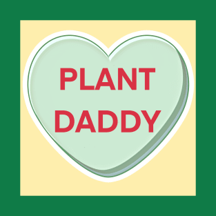 Plant Daddy (Candy Heart) T-Shirt