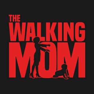 The walking Mom T-Shirt