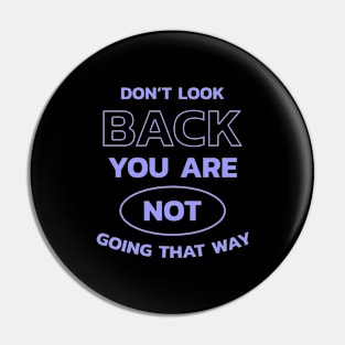 Don't Look Back Pin