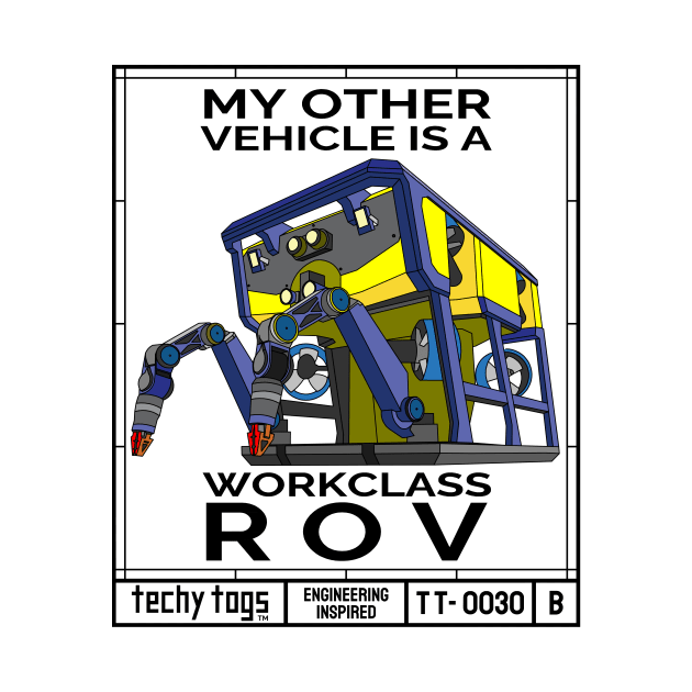 My Other Vehicle is a Workclass ROV (TT-0030-B Black on White) by techy-togs