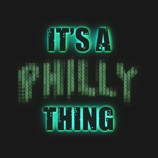 its a philly thing T-Shirt