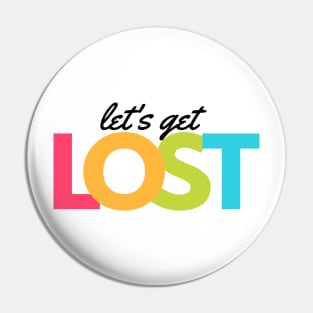 Amazing lets get lost Logo Pin