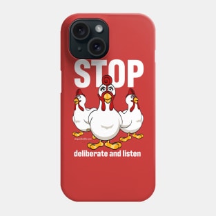 Giblet the STOP chicken says STOP Deliberate And Listen (in white text) Phone Case