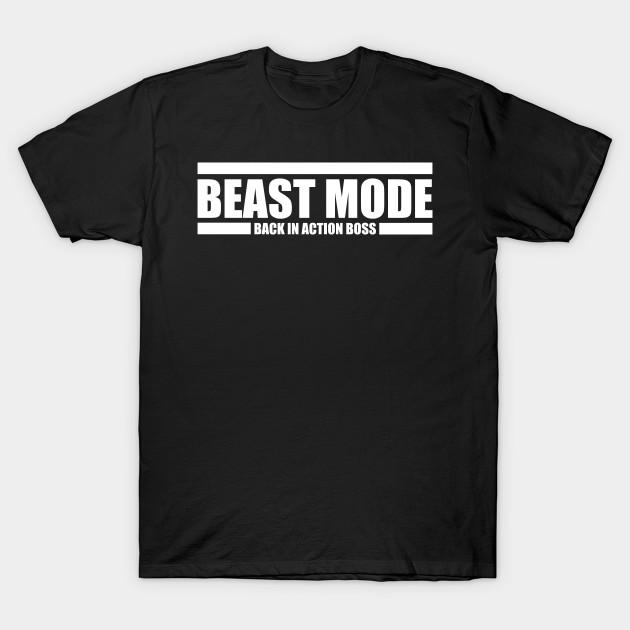Beast Mode Back In Action Boss - Beast Mode - T-Shirt