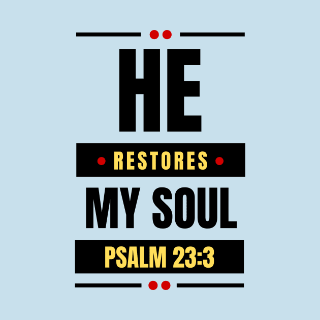 He Restores My Soul | Christian Typography by All Things Gospel