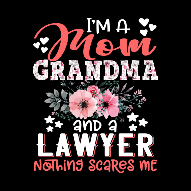 I'm Mom Grandma Lawyer Nothing Scares Me Floral Lawyer Mother Gift