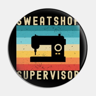 Alterations Sewing: Sweatshop Supervisor Pin